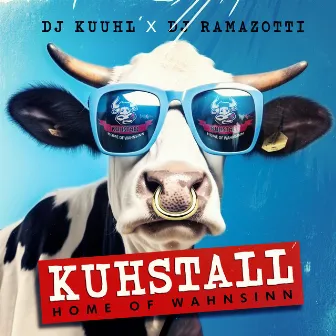 Kuhstall - Home of Wahnsinn by DJ Kuuhl