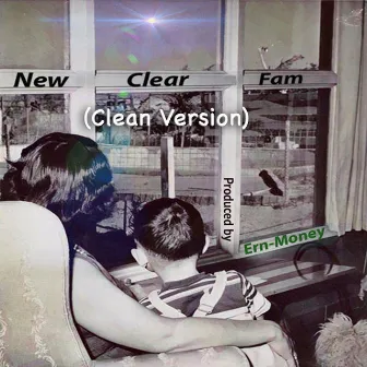 New Clear Fam (Clean Version) by Ern-Money