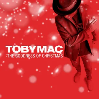 TobyMac: The Goodness of Christmas by TobyMac