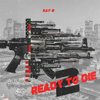 Ready To Die 2 by Kay B