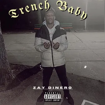 Trench Baby by Zay Dinero