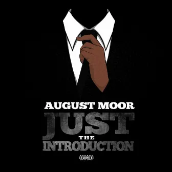 Just The Introduction by August Moor