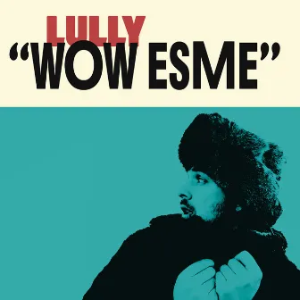 Wow Esme by Lully