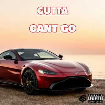 Cant Go by Gutta Spleee