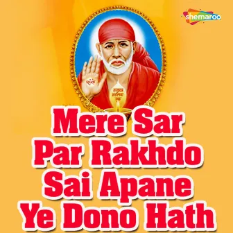 Mere Sar Par Rakhdo Sai Apane Ye Dono Hath by 