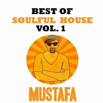 Best of Soulful House, Vol. 1 by Mustafa