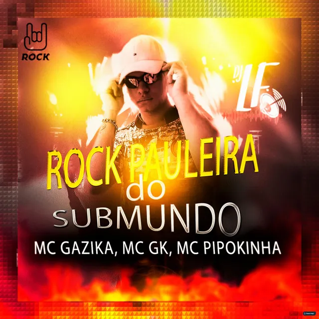 Rock Paulera do Submundo (feat. Mc Gazika, Mc GK & MC Pipokinha)