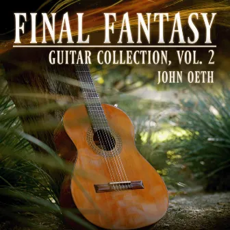 Final Fantasy Guitar Collection, Vol. 2 by John Oeth