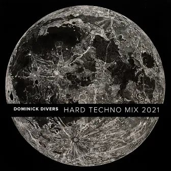 Hard Techno Mix 2021 by Dominick Divers