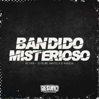 Bandido Misterioso by DJ FELIPE SANTOS