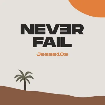 Never Fail by Jesse10s