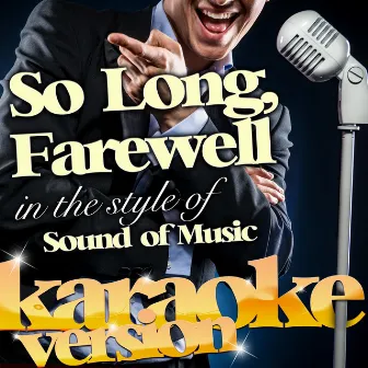 So Long, Farewell (In the Style of Sound of Music) [Karaoke Version] - Single by Ameritz Karaoke Classics