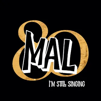 I'm Still Singing by Mal