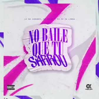 No Baile que tu sarrou by Lado Sul