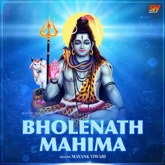 Bholenath Mahima by Mayank Tiwari