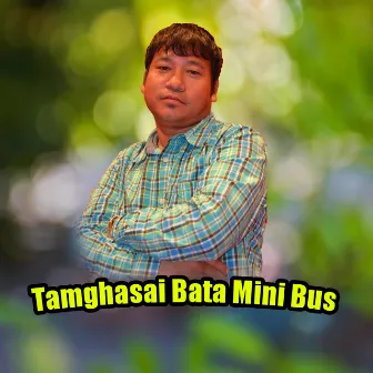 Tamghasai Bata Mini bus by Chuman Kauchha Magar