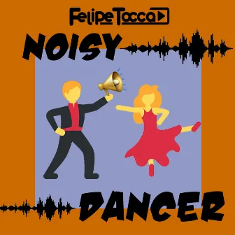 Noisy Dancer by Felipe Tocca