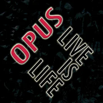 Live Is Life by Opus