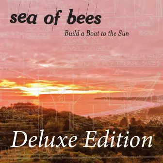 Build a Boat to the Sun (Deluxe Edition) by Sea Of Bees