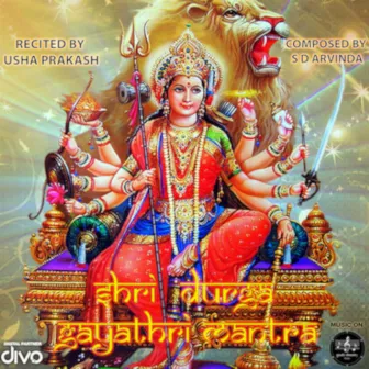 Shri Durga Gayathri Mantra by S. D. Arvinda