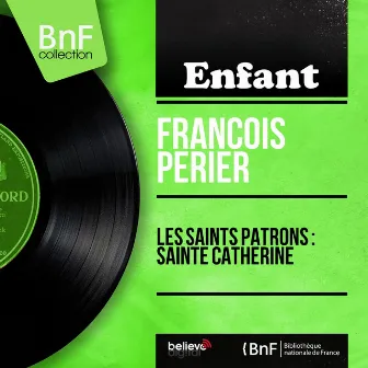 Les saints patrons : sainte Catherine (Mono Version) by Francois Perier