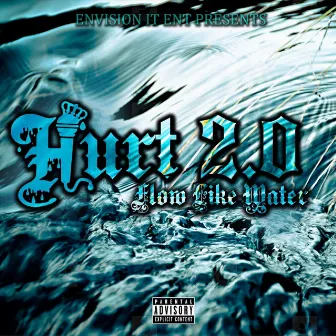 Hurt 2.0 Flow Like Water by Young Hurt 2.0