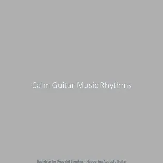 Backdrop for Peaceful Evenings - Happening Acoustic Guitar by Calm Guitar Music Rhythms