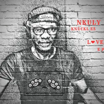 Love EP by Nkuly Knuckles