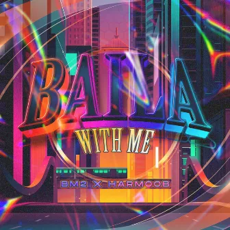 BAILA with me by BM2