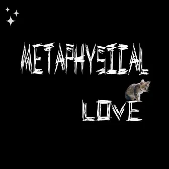 Metaphysical Love by Dann Rastta