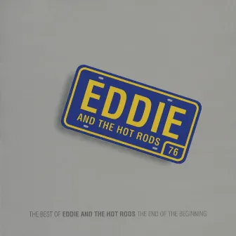 The End Of The Beginning - (The Best Of Eddie & The Hot Rods) by Eddie & The Hot Rods