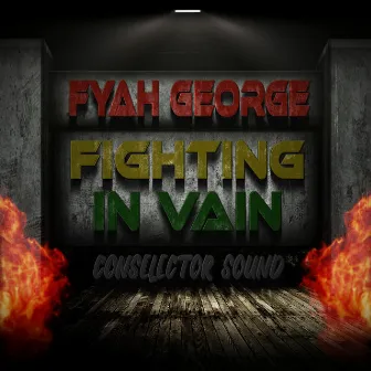 Fighting in Vain by Fyah George