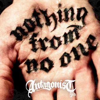 Nothing From No One by Antagonist A.D