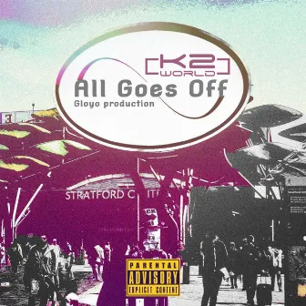 All Goes Off by K2 World