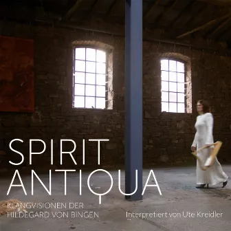 Spirit Antiqua - Klangvisionen der Hildegard von Bingen by Ute Kreidler