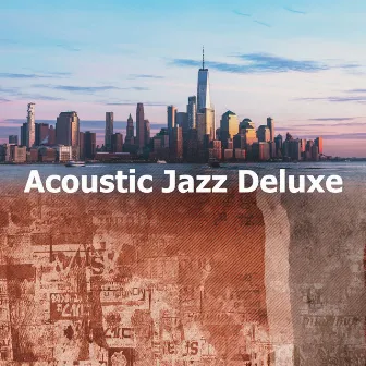 Acoustic Jazz Deluxe by New York Deluxe Dinner Jazz