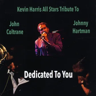 All Stars Tribute to John Coltrane and Johnny Hartman: Dedicated to You by Kevin Harris