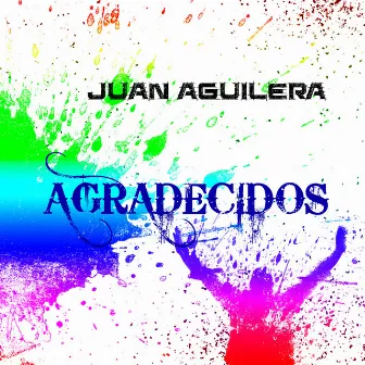 Agradecidos by Juan Aguilera