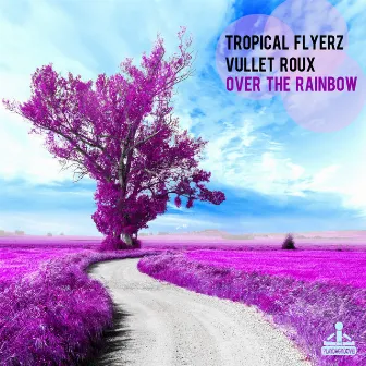 Over the Rainbow by Tropical Flyerz