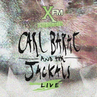 XFM Presents - Carl Barat & The Jackals by Carl Barât