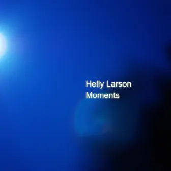 Moments by Helly Larson