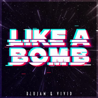 Like A Bomb by Blujam