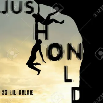 Just Hold on! by Ss Lil Goldie