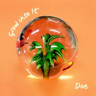 Grow Into It by Doe