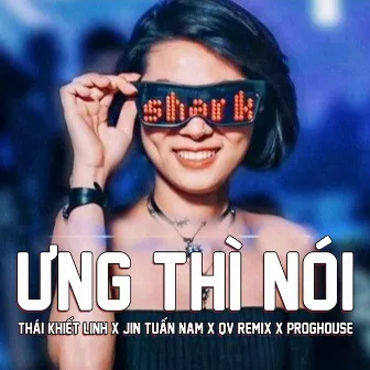 Ưng Thì Nói (Proghouse) by QV Remix