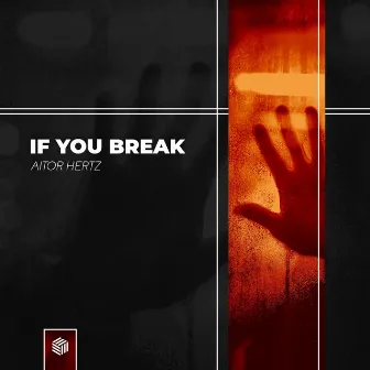 If You Break by Aitor Hertz