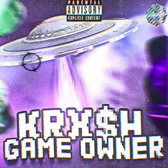 GAME OWNER by KRX$H