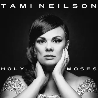 Holy Moses by Tami Neilson