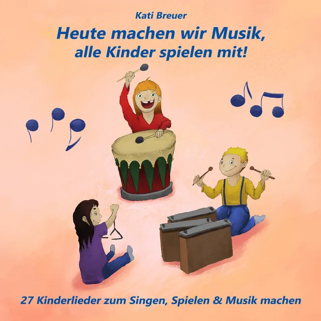 Heute machen wir Musik, alle Kinder spielen mit! 27 Kinderlieder zum Singen, Spielen & Musik machen