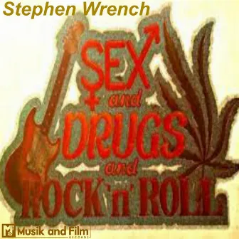 Sex, Drugs and Rock n' Roll by Stephen Wrench